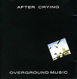 After Crying - Overground Music