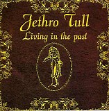 Jethro Tull, Ian Anderson, Glen Cornick, Clive Bunker, Martin Barre, Mick Abraha - Living In The Past