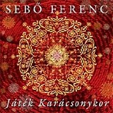 SebÃµ Ferenc - JÃ¡tÃ©k KarÃ¡csonykor