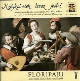 Floripari - Kedykolwiek teraz jestes - Love lyric at the European courts of the 16th and 17th century