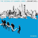 Joni Mitchell - The Seeding Of Summer Lawns