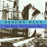 Deacon Blue - Our Town - The Greatest Hits