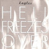 The Eagles - Hell Freezes Over