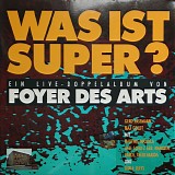 Foyer des Arts - Was Ist Super?