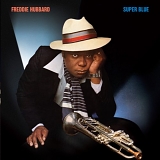 Freddie Hubbard - Super Blue (Remaster)
