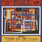 The Fall - The Real New Fall LP formerly "Country On The Click"