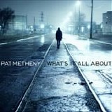 Pat Metheny - Whatâ€™s it all about