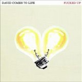 Fucked Up - David comes to life