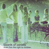 Boards Of Canada - Music Has The Right To Children