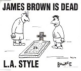 L.A. Style - James Brown is Dead