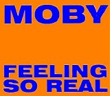 Moby - Feeling So Real