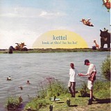 Kettel - Look At This! Ha Ha Ha!