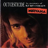 Nirvana - Outcesticide : In Memory of Kurt Cobain