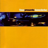Dave Clarke - Fuse Presents : Dave Clarke