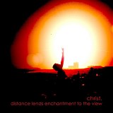 Christ. - Distance Lends Enchantment To The View