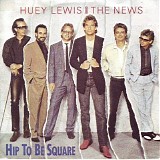 Huey Lewis and The News - Hip To Be Square