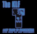 KLF - Last Train To Trancentral
