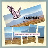 Grandaddy - He's Simple, He's Dumb, He's The Pilot