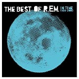 R.E.M. - In Time: The Best of R.E.M. 1988-2003