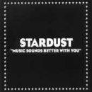 Stardust - Music Sounds Better With You