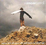 Snow Patrol - When It's All Over We Still Have to Clear Up
