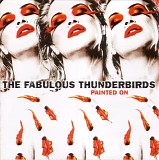 The Fabulous Thunderbirds - Painted On