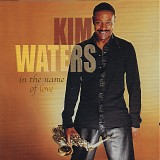 Kim Waters - In The Name Of Love