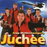 Sepp Mattlschweiger's Juchee - Stark & Heiss