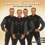 Thor GÃ¶rans - Att Ã„lska SÃ¥ HÃ¤r