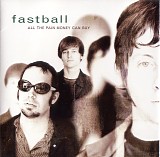 Fastball - All The Pain Money Can Buy