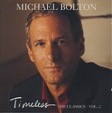 Michael Bolton - Timeless The Classics Vol. 2