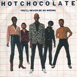 Hot Chocolate - You'll Never Be So Wrong