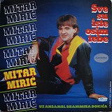 Mitar Miric - Sve Su Iste Osim Tebe