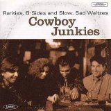 Cowboy Junkies - Rarities, B-Sides, and Slow, Sad Waltzes
