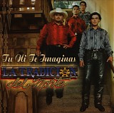 La Tradicion Del Norte - Tu Ni Te Imaginas