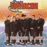 Grupo Innovacion - Te Voy Hacer El Amor