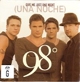 98Â° - Give Me Just One Night (Una Noche)