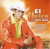 El Unico Del Sur - Con Banda Sinaloense Y NorteÃ±o