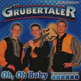 Die Grubertaler - Oh, Oh Baby