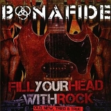 Bonafide - Fill Your Head With Rock (Old New Tried & True)