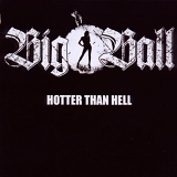 Big Ball - Hotter Than Hell