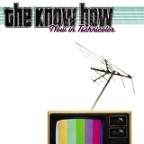 The Know How - Now In Technicolor