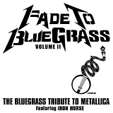Fade To Bluegrass - The Bluegrass Tribute to Metallica