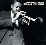 Lee Morgan - The Complete Blue Note Fifties Sessions