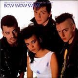 Bow Wow Wow - When the Going Gets Tough, The Tough Get Going