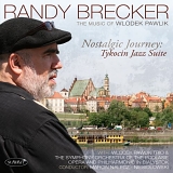 Randy Brecker - Nostalgic Journey: Tykocin Jazz Suite