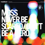 Moss - Never Be Scared / Don't Be a Hero (LP/CD)