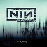 Nine Inch Nails - With Teeth