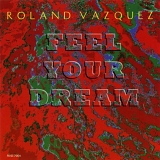 Roland Vazquez - Feel Your Dream
