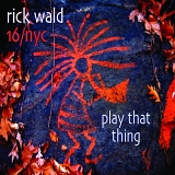 Rick Wald - Play That Thing